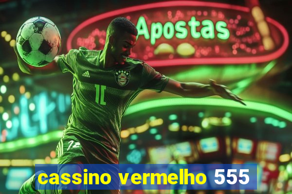 cassino vermelho 555